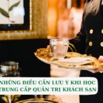 Lưu ý khi học Trung cấp Quản trị khách sạn