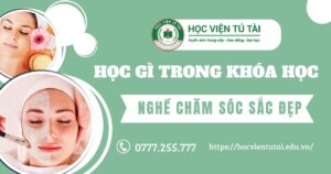 Học gì trong Khóa học nghề Chăm sóc sắc đẹp?