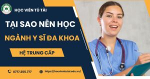 Tại sao nên chọn học ngành Y sĩ đa khoa hệ Trung cấp