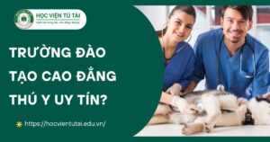 Trường đào tạo Cao đẳng Thú Y uy tín