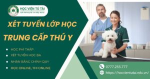 Xét tuyển lớp học Trung cấp Thú Y