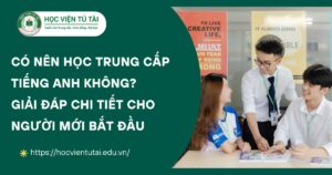 Có nên học Trung cấp Tiếng Anh không?