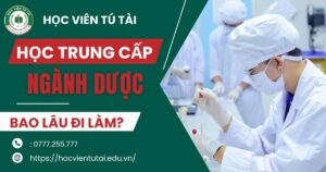 Học Trung cấp Dược bao lâu thì có thể đi làm?