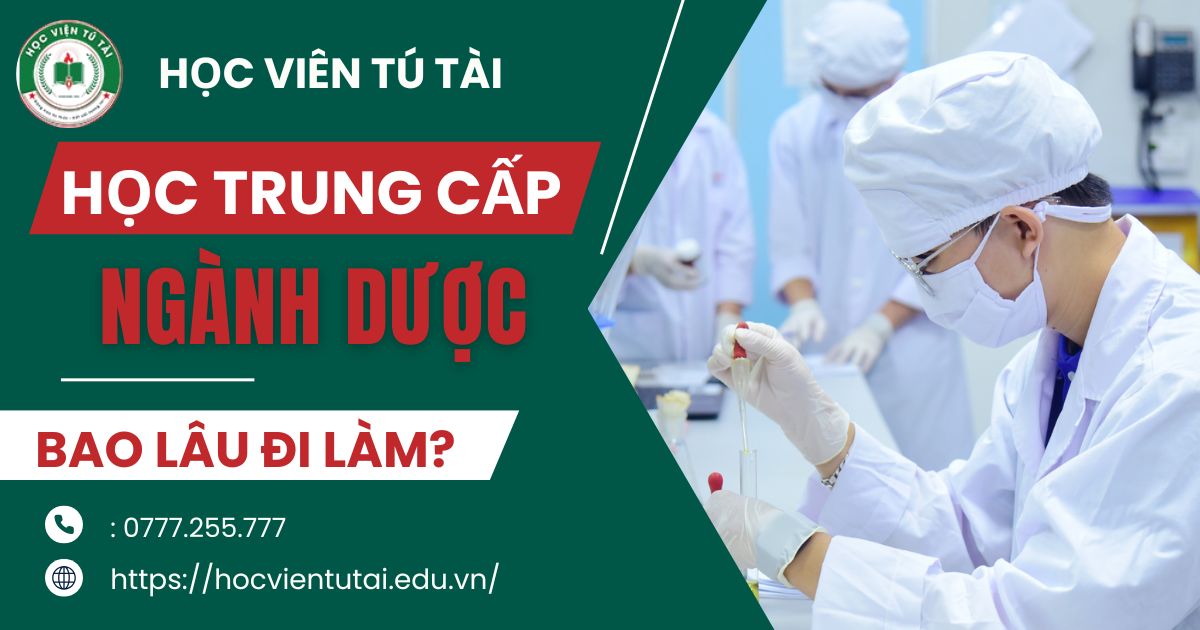 Học Trung cấp Dược bao lâu thì có thể đi làm?