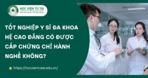Tốt nghiệp Y sĩ đa khoa hệ Cao đẳng có được cấp chứng chỉ hành nghề không?