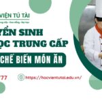 Tuyển sinh Trung cấp Kỹ thuật chế biến món ăn