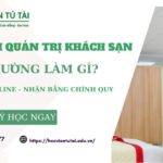 Học ngành Quản trị khách sạn ra làm gì?