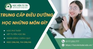 Trung cấp Điều dưỡng học những môn gì?