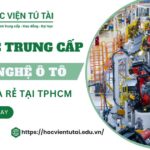 Lớp học Trung cấp Công nghệ ô tô uy tín và rẻ