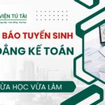 Thông báo tuyển sinh Cao đẳng Kế toán vừa học vừa làm
