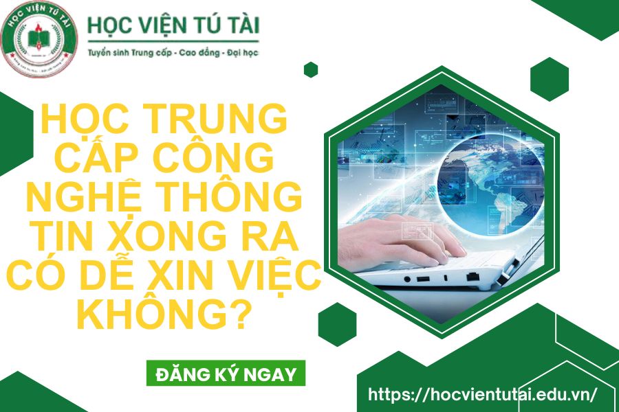 Học Trung cấp Công nghệ Thông tin xong ra có dễ xin việc không? 62 Học Trung cấp Công nghệ Thông tin xong ra có dễ xin việc không?