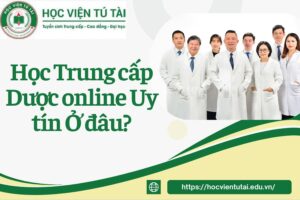 Học Trung cấp Dược online Uy tín ở đâu?