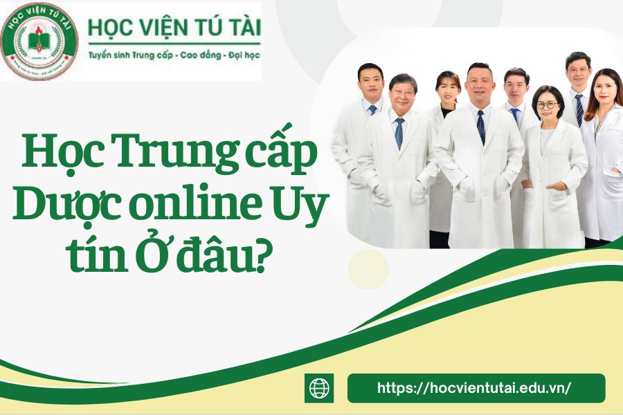 Học Trung cấp Dược online Uy tín ở đâu?
