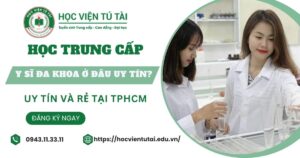 Học Trung cấp Y sĩ đa khoa Từ xa ở đâu uy tín?