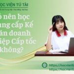 Có nên học Trung cấp Kế toán doanh nghiệp Cấp tốc không? 6 Có nên học Trung cấp Kế toán doanh nghiệp Cấp tốc không?