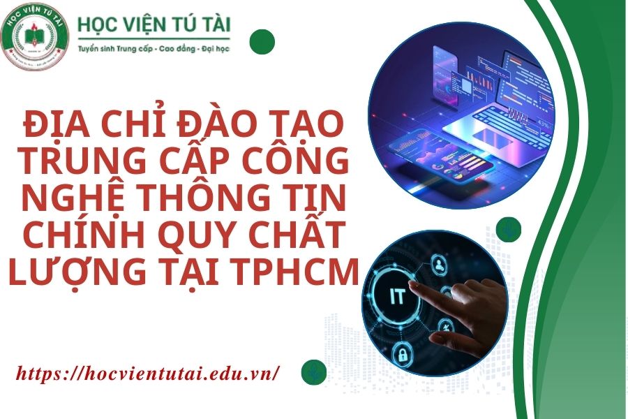 Địa chỉ đào tạo Trung cấp Công nghệ thông tin Chính quy chất lượng tại TPHCM