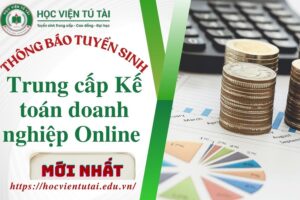 Thông báo tuyển sinh Trung cấp Kế toán doanh nghiệp Online Mới nhất