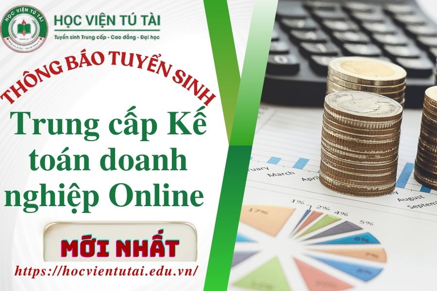Thông báo tuyển sinh Trung cấp Kế toán doanh nghiệp Online Mới nhất