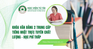 Khoa văn bằng 2 Trung cấp Tiếng Nhật trực tuyến chất lượng