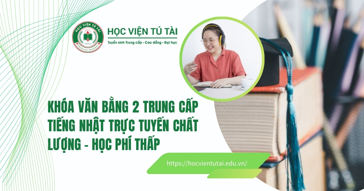 Khoa văn bằng 2 Trung cấp Tiếng Nhật trực tuyến chất lượng