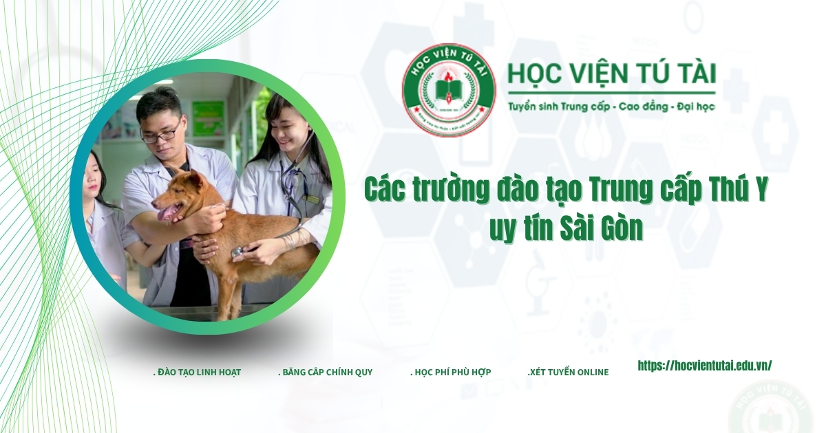 Các trường đào tạo Trung cấp Thú Y uy tín Sài Gòn 5 Các trường đào tạo Trung cấp Thú Y uy tín sài gòn