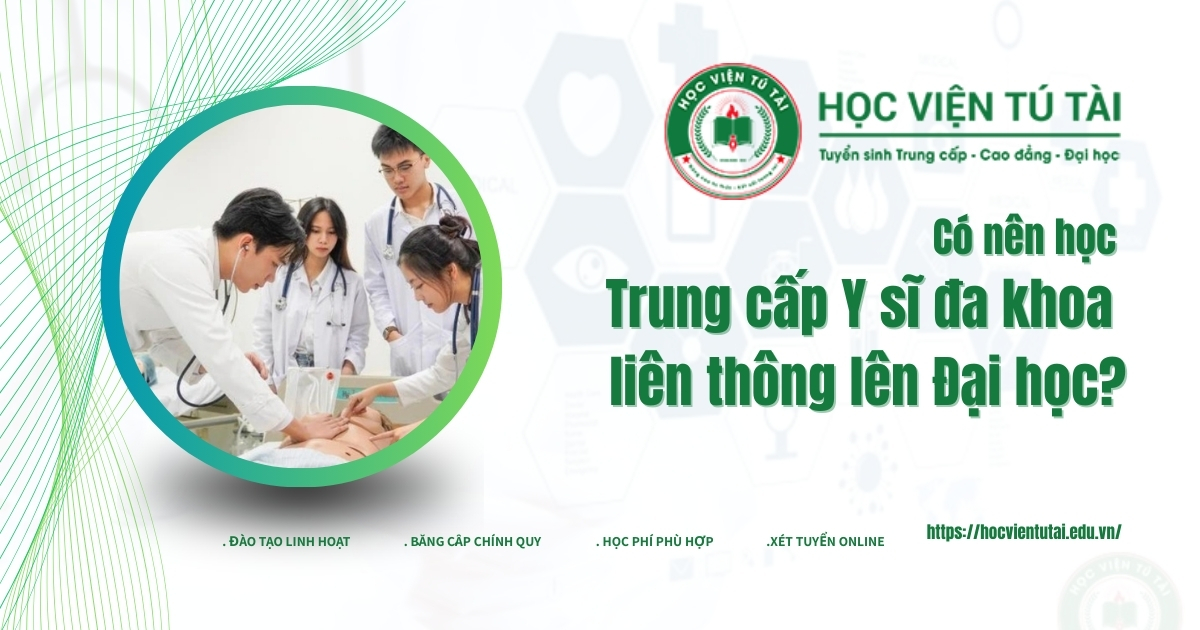 Có nên học Trung cấp Y sĩ đa khoa liên thông lên Đại học? 6 Học Trung cấp Y sĩ đa khoa liên thông lên đại học