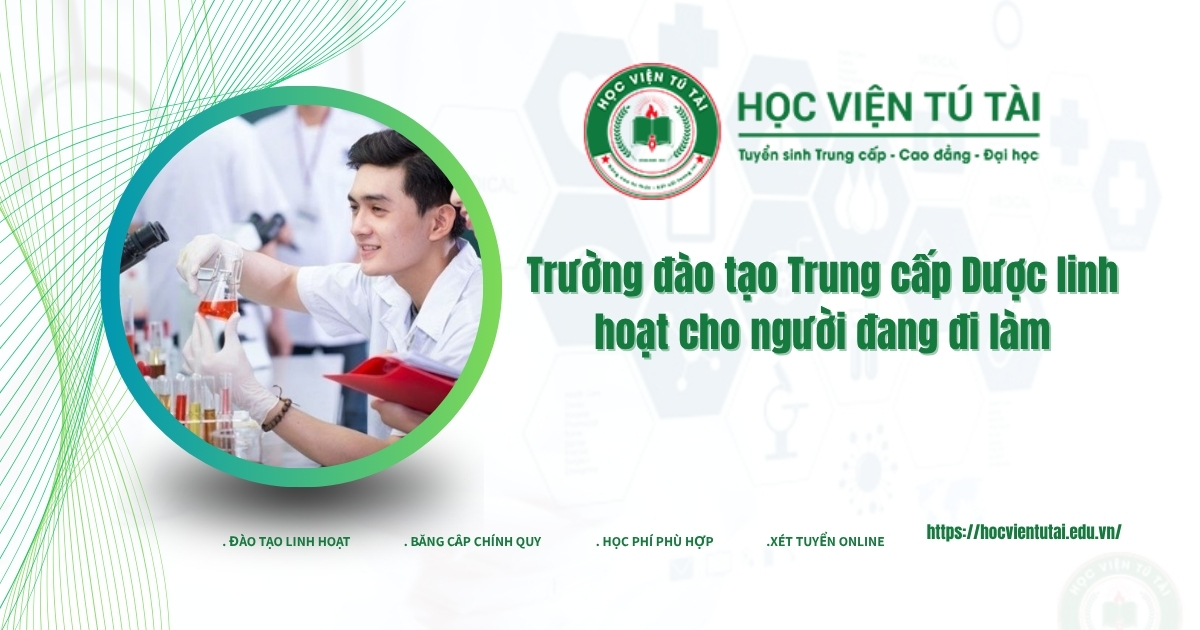 Trường đào tạo Trung cấp Dược linh hoạt cho người đang đi làm 5 Trường đào tạo Trung cấp Dược kinh hoạt cho người đang đi làm
