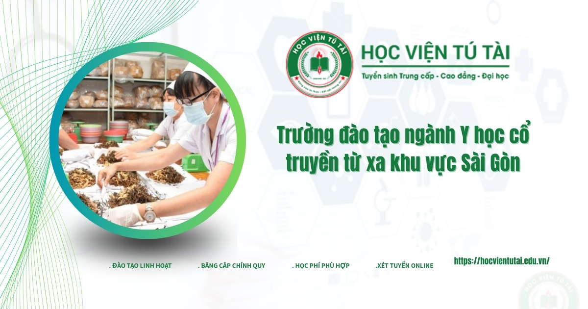 Trường đào tạo ngành Y học cổ truyền từ xa khu vực Sài gòn