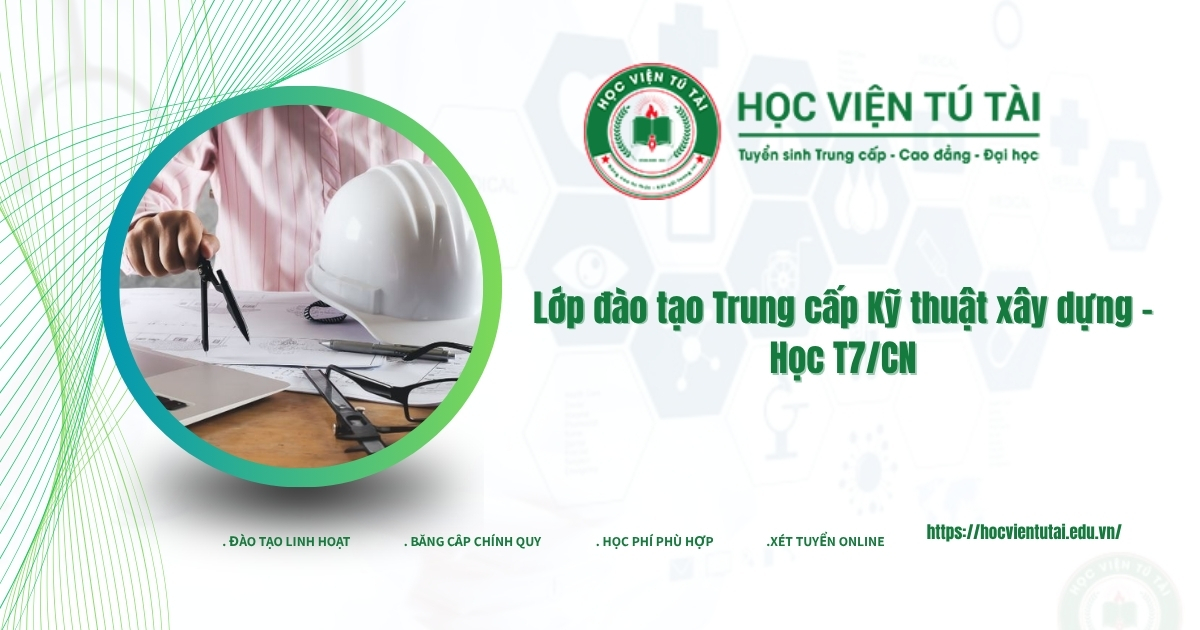 Lớp đào tạo Trung cấp Kỹ thuật xây dựng - Học T7/CN