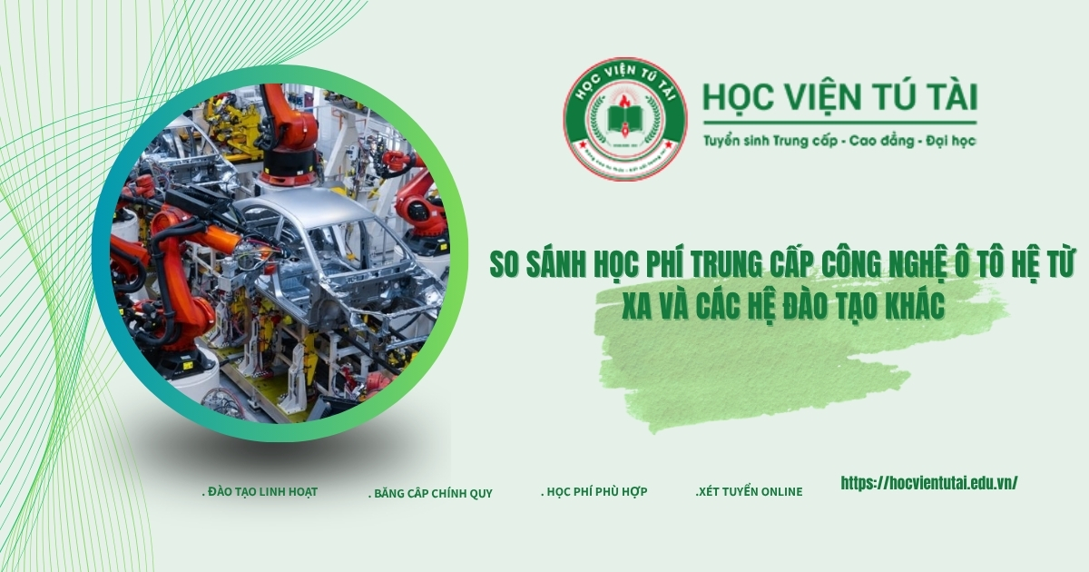 So sánh học phí Trung cấp Công nghệ Ô tô hẹ từ xa và các hệ đào tạo