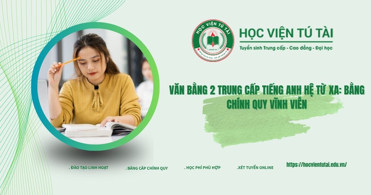 Văn bằng 2 Trung cấp Tiếng Anh hệ từ xa: Bằng chính quy vĩnh viễn 6 Văn bằng 2 Trung cấp Tiếng Anh hệ từ xa: Bằng chính quy vĩnh viễn