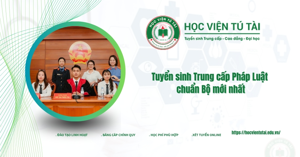 Tuyển sinh Trung cấp Pháp Luật chuẩn Bộ mới nhất