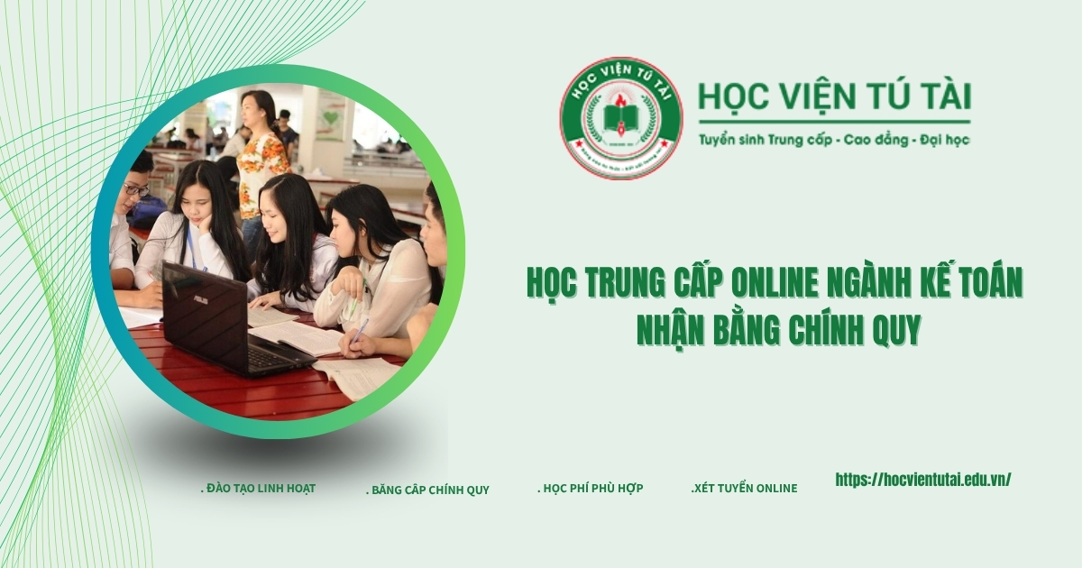 Học Trung cấp online ngành Kế toán nhận bằng chính quy