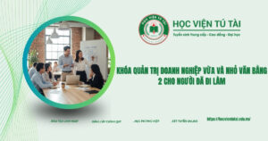 Khóa Quản trị doanh nghiệp vừa và nhỏ văn bằng 2 cho người đã đi làm