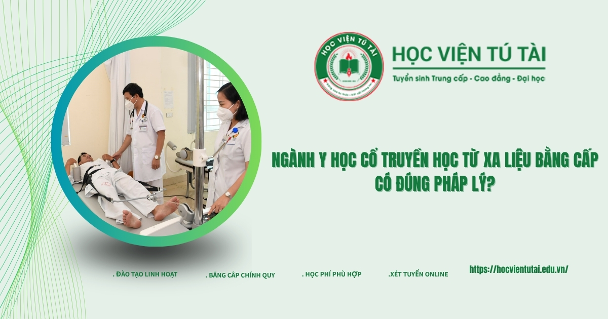 Ngành Y học cổ truyền học từ xa liệu bằng cấp có đúng pháp lý? 6 Ngành Y học cổ truyền học từ xa liệu bằng cấp có đúng pháp lý?