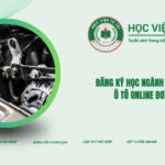 Đăng ký học ngành Công nghệ Ô tô online đơn giản 7 Đăng ký học ngành Công nghệ Ô tô online đơn giản