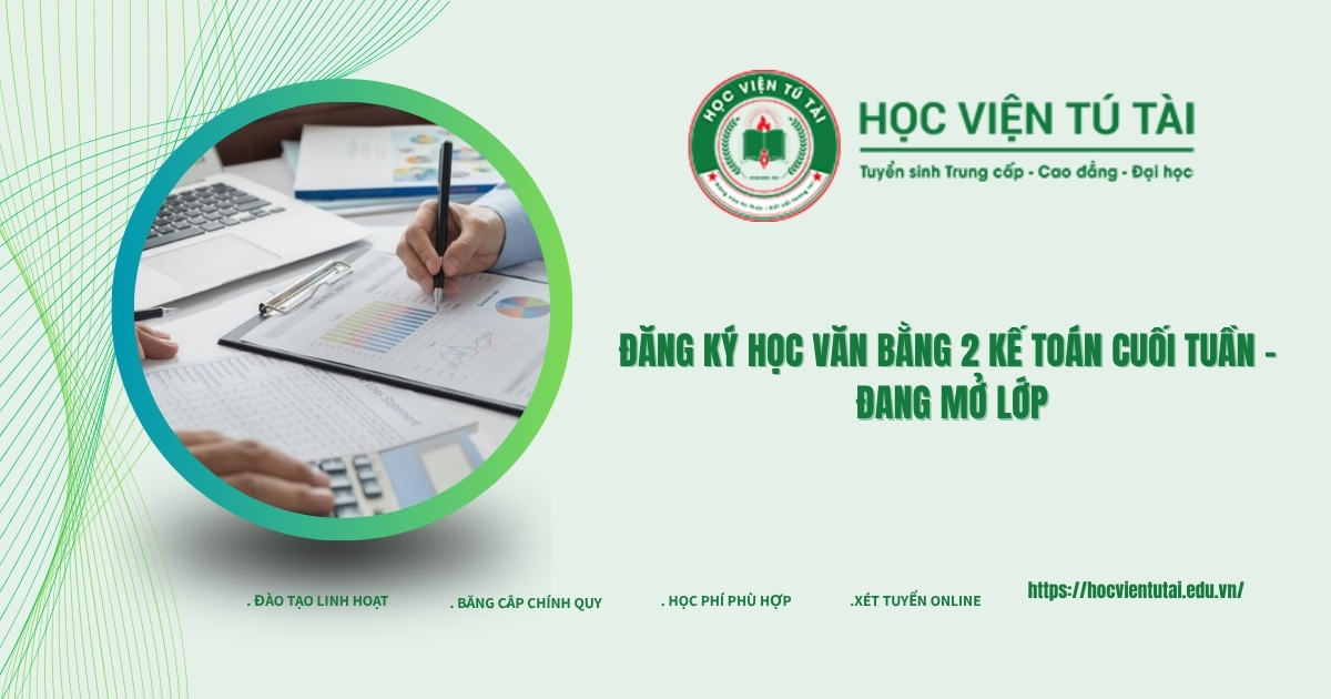 Đăng ký học văn bằng 2 Kế toán cuối tuần - Đang mở lớp
