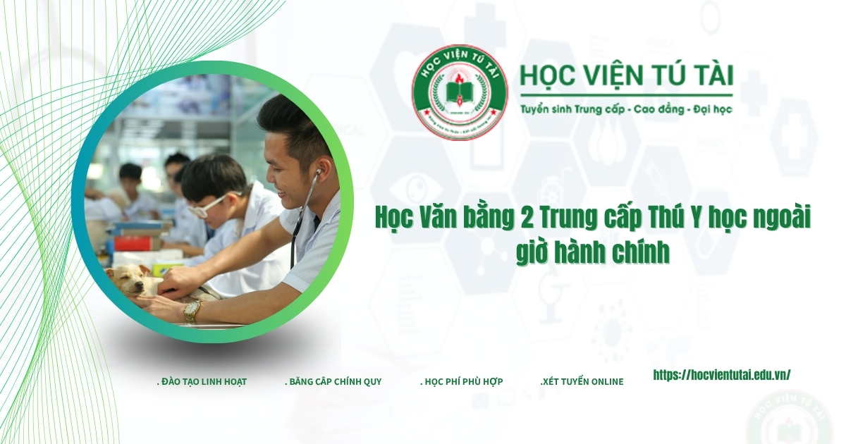 Học Văn bằng 2 Trung cấp Thú Y học ngoài giờ hành chính