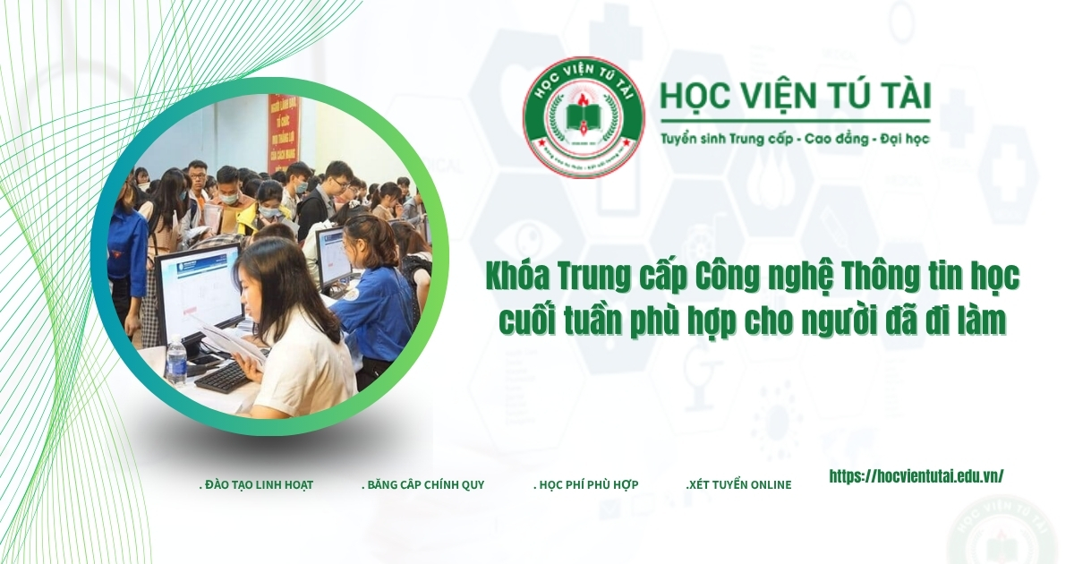 Khóa Trung cấp Công nghệ Thông tin học cuối tuần phù hợp cho người đã đi làm 6 Khóa Trung cấp Công nghệ Thông tin học cuối tuần phù hợp cho người đã đi làm
