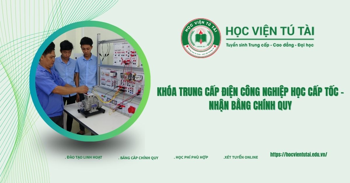 Khóa Trung cấp Điện Công nghiệp học cấp tốc - Nhận bằng chính quy