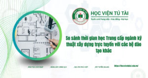 So sánh thời gian học Trung cấp ngành kỹ thuật xây dựng trực tuyến với các hệ đào tạo khác