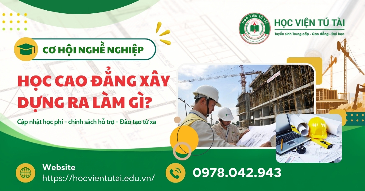 Học Cao đẳng Xây dựng ra làm gì? Cơ hội nghề nghiệp hiện nay