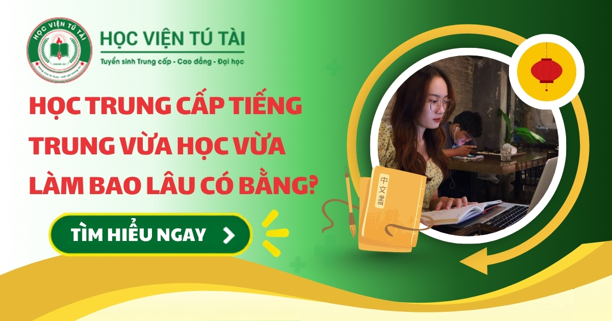 Học Trung cấp Tiếng Trung vừa học vừa làm bao lâu có bằng? 5 Học Trung cấp Tiếng Trung vừa học vừa làm bao lâu có bằng?
